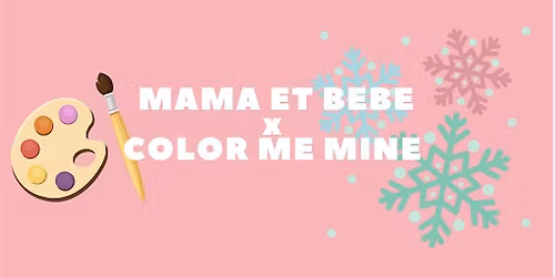 Mama et Bebe x Color Me Mine: Holiday Plate Keepsake Event