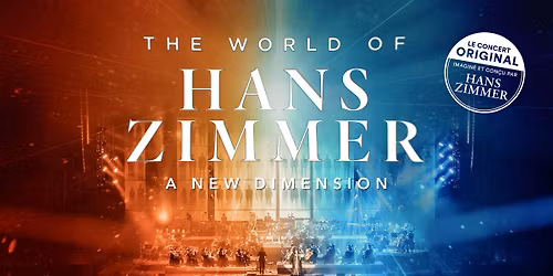 THE WORLD OF HANS ZIMMER - A New Dimension | TOULOUSE | Z\u00e9nith 