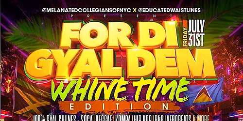 @EDUCATED WAISTLINES PRESENTS FOR DI GYAL DEM - WHINE TIME EDITION