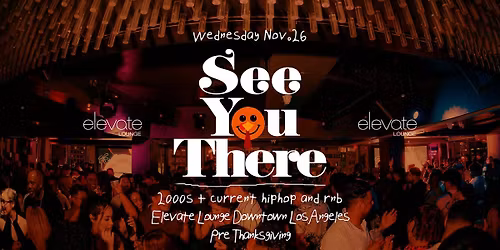 Pre-Thanksgiving: 2000s + Todays hits Rooftop Party @ Elevate Lounge DTLA