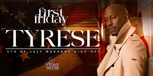 TYRESE OFFICIAL AFTERPARTY AT STONE WATER FRIDAY JULY 3RD