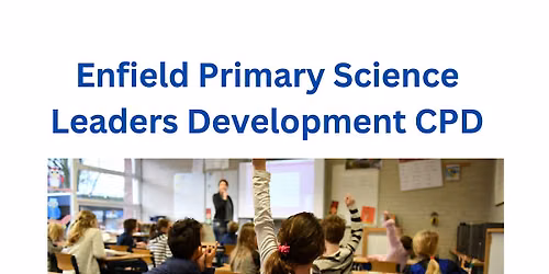 Enfield Primary science leaders development CPD - Autumn 1