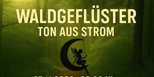 Waldgefl\u00fcster \u2022 Ton aus Strom 07.11.26