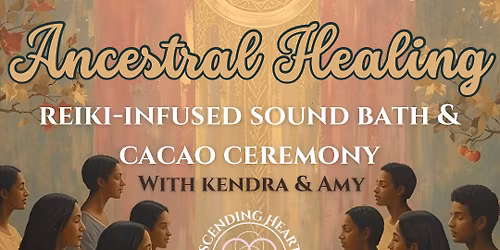 Ancestral Healing Reiki-Infused Sound Bath & Cacao Ceremony