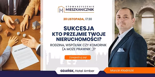 SUKCESJA - Kto przejmie Twoje nieruchomo\u015bci? - Rodzina, Wsp\u00f3lnik, czy Komornik (a mo\u017ce Prawnik;)? 