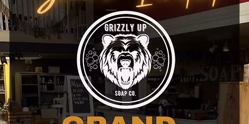 Grizzly Up Soap Co. Grand Opening Weekend