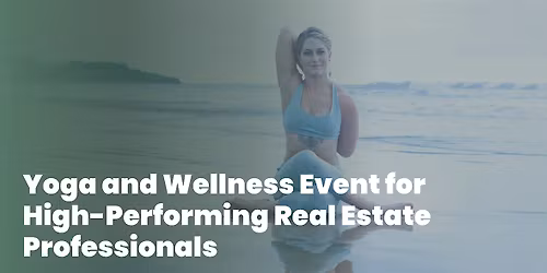 Yoga and Wellness Event for High-Performing Real Estate Professionals