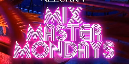 Mix Master Mondays @ Azzurra \u2013 Buckhead\u2019s Monday Night Takeover