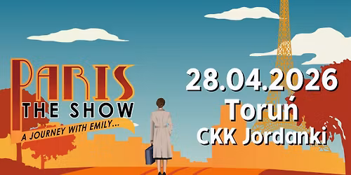 28.04.2026 Paris! The Show | Toru\u0144, CKK Jordanki