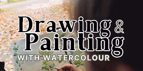Drawing and Painting with Watercolour - 2nd session