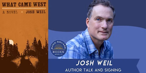 Josh Weil (What Came West) Author Talk and Signing