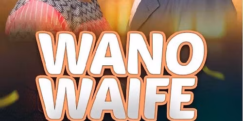 Wano Waife Theatre Production 