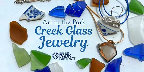Art in the Park: Creek Glass Jewelry (1PM class)