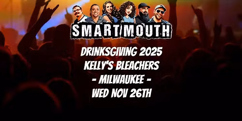 Thanksgiving Eve, Blackout Wednesday, Drinksgiving, Milwaukee w\/Smart Mouth
