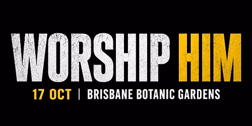 Worship HIM - Brisbane