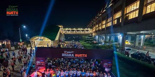 \ud83c\udfc3\u200d\u2642\ufe0f DHAKA NORTH HALF MARATHON 2025 (SEASON 01)\n\n
