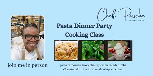 Pasta Dinner Party - In Person & Hands On Cooking Class