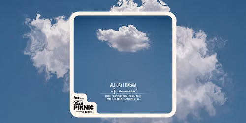 All Day I Dream | Parc Jean-Drapeau