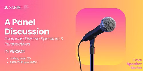 Love Speaker Series: Panel Discussion (In-Person)