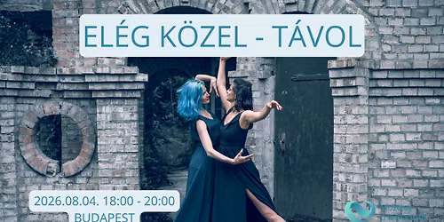 El\u00e9g K\u00f6zel - T\u00e1vol - Mozdulj a lelkedb\u0151l! - Budapest
