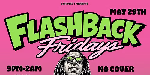FLASHBACK FRIDAY WITH TRICKY T AND GUESTS