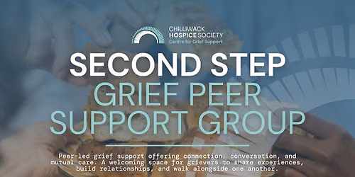Chilliwack Hospice Society \u2014 Second Step Grief Support Group