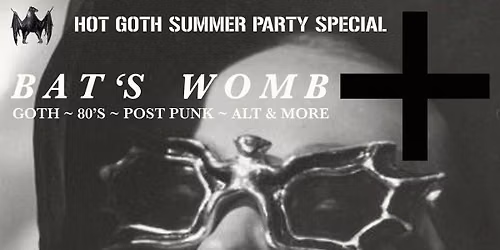 Bat\u2019s Womb ~ Hot Goth Summer Special ~  Goth Club Night at Daltons Brighton