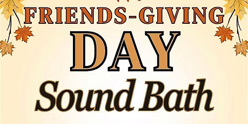 Friends-Giving Sound Bath
