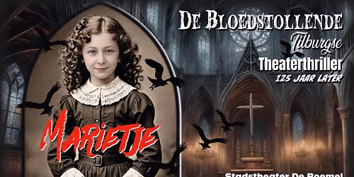 MARIETJE - D\u00e9 Bloedstollende Tilburgse Theaterthriller