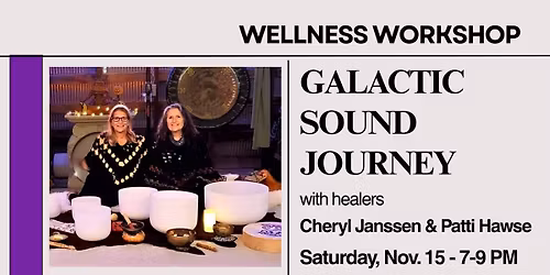Galactic Sound Journey with Cheryl Janssen and Patti Hawse
