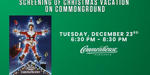 Annual Christmas Eve Eve Screening of Christmas Vacation at Commonhouse!