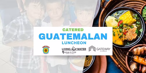 Living Water - Adopt a Child | Guatemala Luncheon at Gateway Church