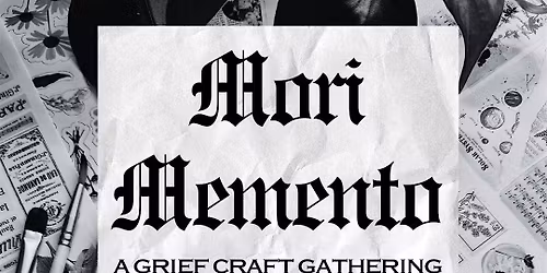 Mori Memento: A Grief Craft Gathering