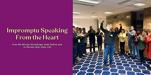 Public Speaking Class -Impromptu Speaking from the Heart - San Jose, CA