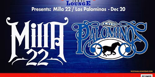 \ud83c\udf1f Mustang Lounge Presents: Milla 22 & Los Palominos! \ud83c\udf1f