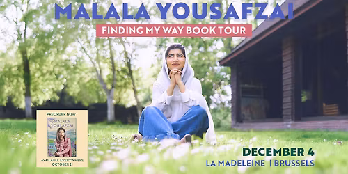 Malala Yousafzai - FINDING MY WAY - December 4 - La Madeleine