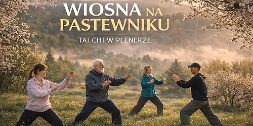 WIOSNA NA PASTEWNIKU - Tai Chi w plenerze