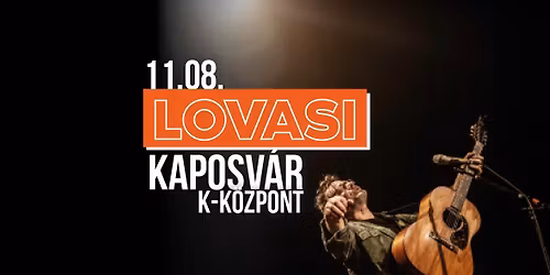 LOVASI: Egy az egybe ...csak maga \/\/ Kaposv\u00e1r \/\/ 11.08.