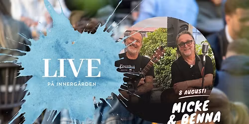 Innerg\u00e5rden LIVE - 8 augusti - Micke & Benna - FRI ENTR\u00c9