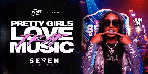 ATL'S #1 FRIDAY NIGHT CELEBRITY EVENT! FLIRT FRIDAYS! SWIRL SENT YA!