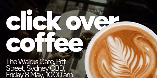 Click over Coffee - Sydney CBD