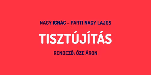 19:00 \u2013 TISZT\u00daJ\u00cdT\u00c1S  \/ POLITIKAI KOM\u00c9DIA \/  PREMIER \/ PREMIER B\u00c9RLET