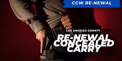 RENEWAL CCW Concealed Carry Permit Los Angeles County 1 Day Course!