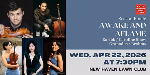 Kallos Chamber Music Series | Season Finale: Awake and Aflame