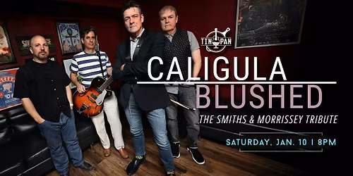 Caligula Blushed: The Smiths & Morrisey Tribute