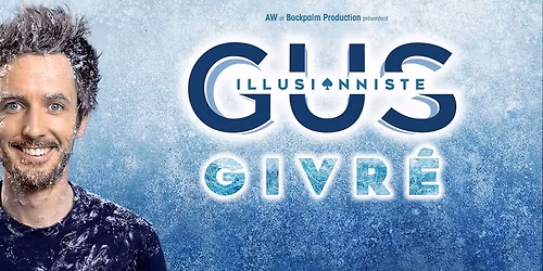 GUS \u2022 Illusionniste "Givr\u00e9" \u2022 L'Espace de Forges (76) \u2022 Forges-les-Eaux