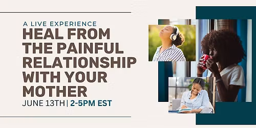 Heal from the Painful Relationship with Your Mother