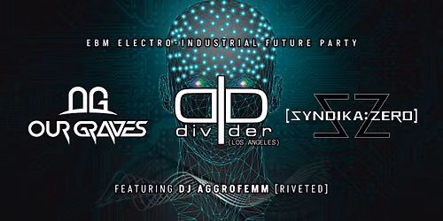 Our Graves, Divider, Syndika Zero, & DJ Aggrofemm @ Spats
