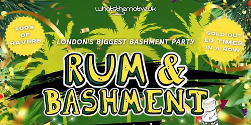 RUM & BASHMENT - Shoreditch's Wildest Biggest Bashment Party (FREE B4 12AM)