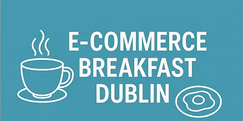 E-commerce Breakfast Dublin